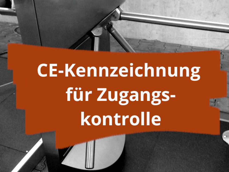 CE-Kennzeichnung und Konformitätserklärung von Anlagen zur Zugangskontrolle zum Einsatz in Industriebetrieben, Flughäfen und bei Grenzanlagen