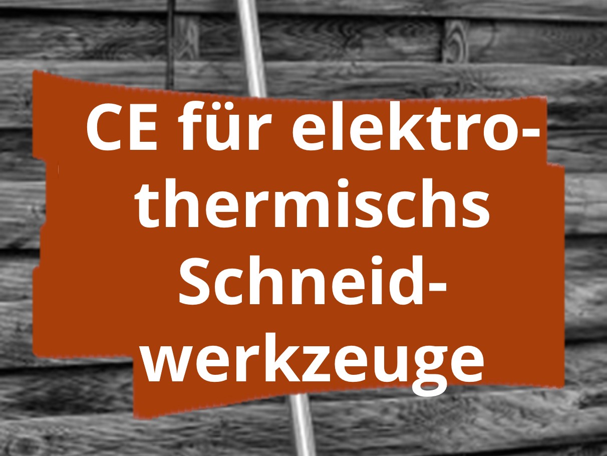Konformitätsbewertungsverfahren und CE-Kennzeichnung für Elektrothermische Schneidwerkzeuge