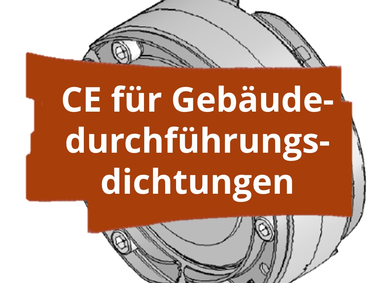 Konformitätsbewertungsverfahren und CE-Kennzeichnung für Gebäudedurchführungsdichtungen nach Bauproduktenverordnung